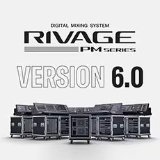 V6.0新固件已到，为 RIVAGE PM 数字混音系统带来新功能和增强操作